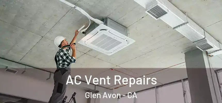  AC Vent Repairs Glen Avon - CA
