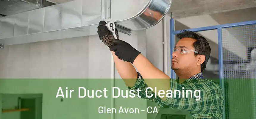 Air Duct Dust Cleaning Glen Avon - CA