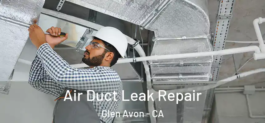  Air Duct Leak Repair Glen Avon - CA