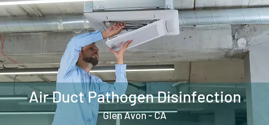 Air Duct Pathogen Disinfection Glen Avon - CA