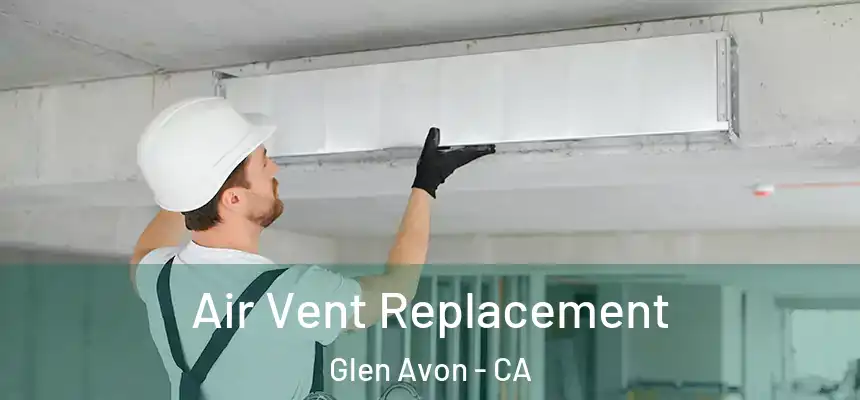  Air Vent Replacement Glen Avon - CA