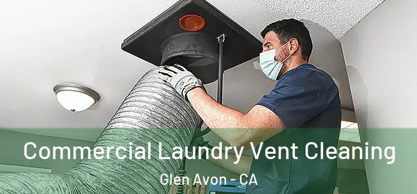  Commercial Laundry Vent Cleaning Glen Avon - CA