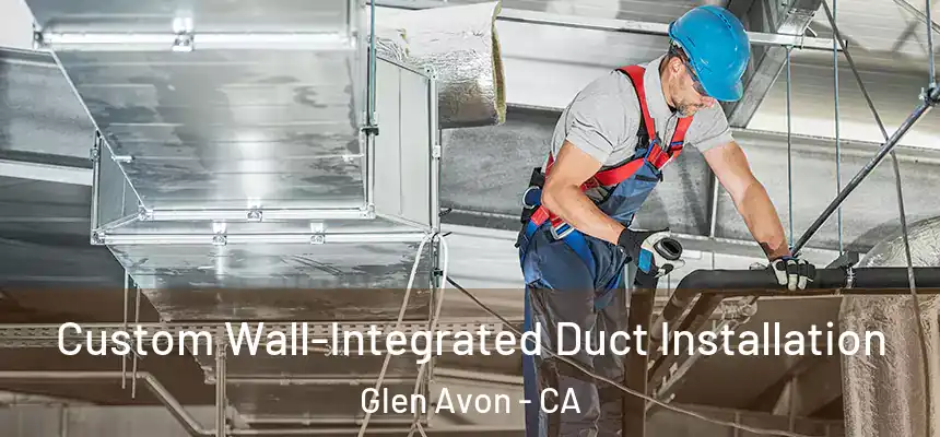 Custom Wall-Integrated Duct Installation Glen Avon - CA