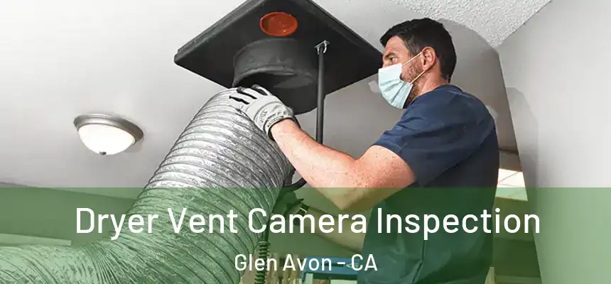 Dryer Vent Camera Inspection Glen Avon - CA