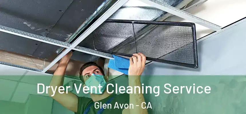  Dryer Vent Cleaning Service Glen Avon - CA