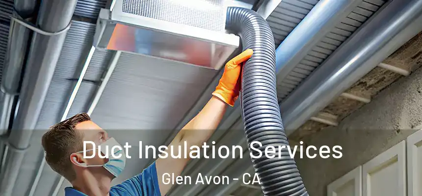 Duct Insulation Services Glen Avon - CA