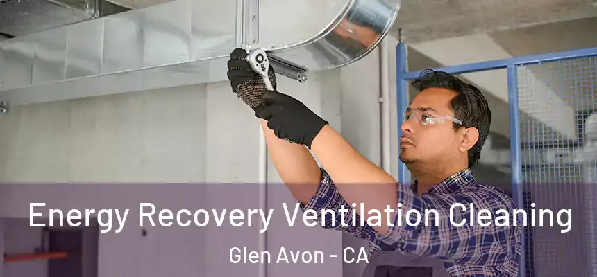  Energy Recovery Ventilation Cleaning Glen Avon - CA