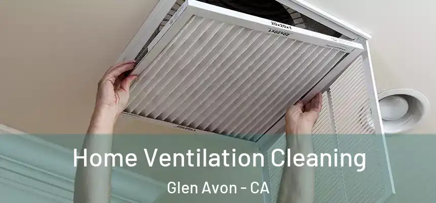  Home Ventilation Cleaning Glen Avon - CA