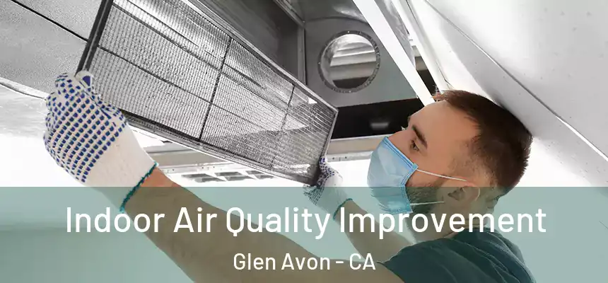 Indoor Air Quality Improvement Glen Avon - CA