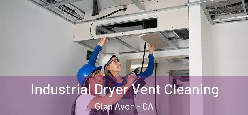  Industrial Dryer Vent Cleaning Glen Avon - CA