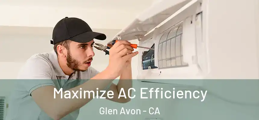  Maximize AC Efficiency Glen Avon - CA