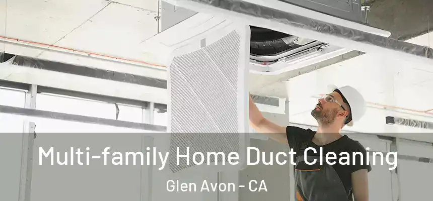 Multi-family Home Duct Cleaning Glen Avon - CA